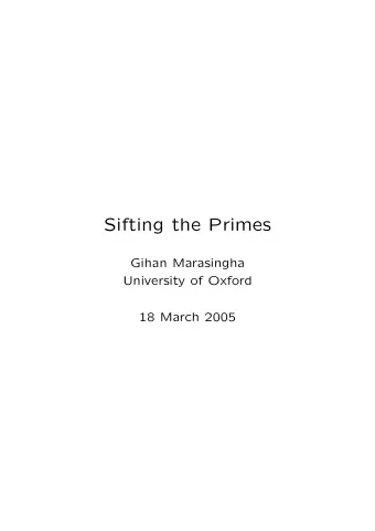 Sifting the Primes  Gihan Marasingha  University of Oxford  18 March 2005  Irreducible forms: q 1 (