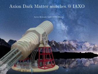 Axion Dark Matter searches @ IAXO  Javier Redondo LMU,MPP, Munich  Axion Dark Matter   a (  ) -
