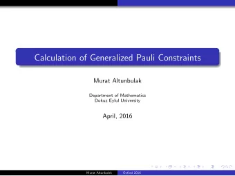 Calculation of Generalized Pauli Constraints  Murat Altunbulak  Department of Mathematics  Dokuz