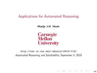 Applications for Automated Reasoning  Marijn J.H. Heule  http://www.cs.cmu.edu/~mheule/15816-f19/