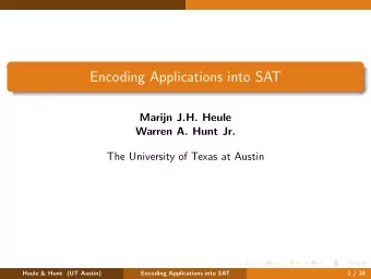 Encoding Applications into SAT  Marijn J.H. Heule  Warren A. Hunt Jr.  The University of Texas at