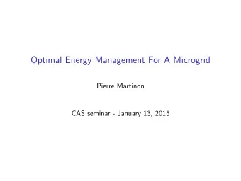 Optimal Energy Management For A Microgrid  Pierre Martinon  CAS seminar - January 13, 2015  Outline