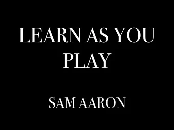 LEARN AS YOU  PLAY  SAM AARON NOTES  ON  THE SYNTHESIS  OF FORM  CHRISTOPHER ALEXANDER  [Design is]