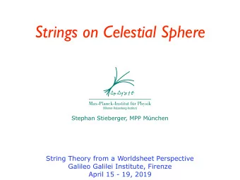 Strings on Celestial Sphere  Stephan Stieberger, MPP Mnchen  String Theory from a Worldsheet