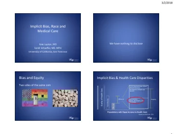Bias and Equity  Implicit Bias &amp; Health Care Disparities  Two sides of the same coin  Clinical