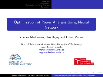 Optimization of Power Analysis Using Neural  Network  Zdenek Martinasek, Jan Hajny and Lukas Malina
