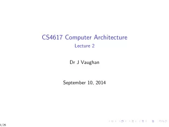 CS4617 Computer Architecture  Lecture 2  Dr J Vaughan  September 10, 2014  1/26  Amdahls Law