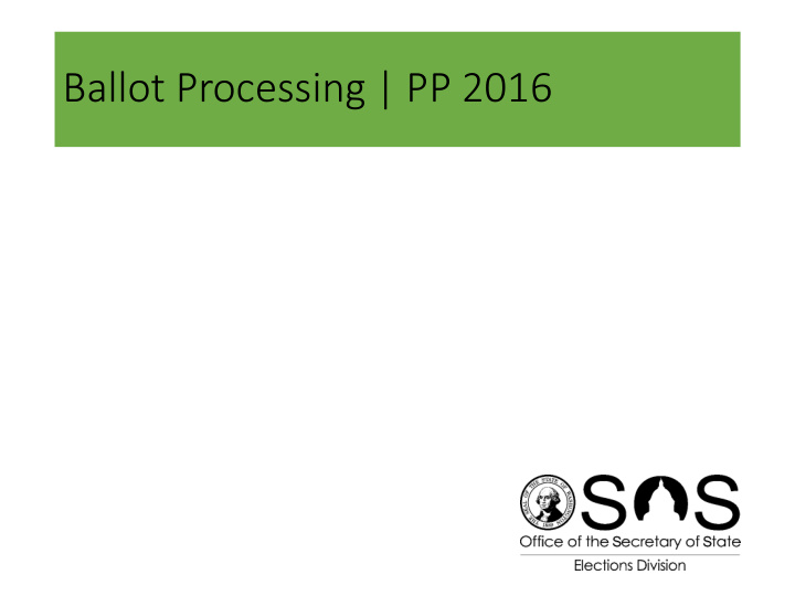 ballot processing pp 2016 ballot processing pp 2016