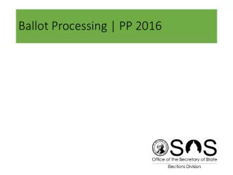 Ballot Processing | PP 2016  Ballot Processing | PP 2016 Keys to processing the PP from Heidi Hunt,