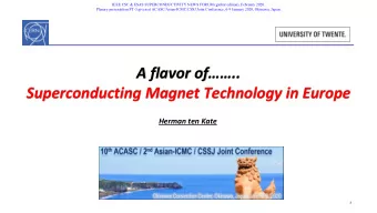 A flavor of ..  Superconducting Magnet Technology in Europe  Herman ten Kate  1  IEEE CSC