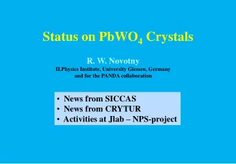 Status on PbWO 4 Crystals  R. W. Novotny  II.Physics Institute, University Giessen, Germany  and