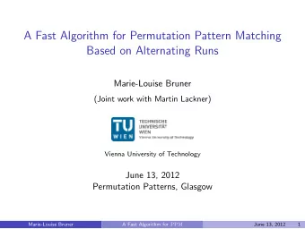 A Fast Algorithm for Permutation Pattern Matching  Based on Alternating Runs  Marie-Louise Bruner