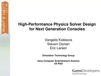 High-Performance Physics Solver Design  for Next Generation Consoles  Vangelis Kokkevis  Steven