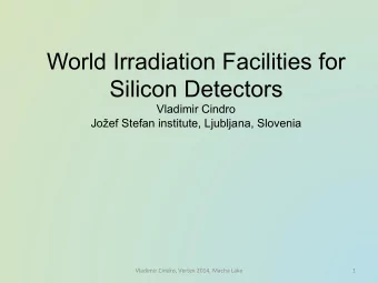 World Irradiation Facilities for Silicon Detectors   Vladimir Cindro Jo  ef Stefan institute,
