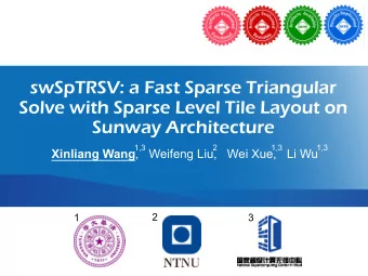 Sunway Architecture  1,3  2  1,3  1,3 Xinliang Wang ,   Weifeng Liu,   Wei Xue, Li Wu  2  1  3  Ou
