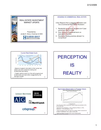 PERCEPTION  IS  IS   Market is headed to the bottom of the current real  estate cycle with