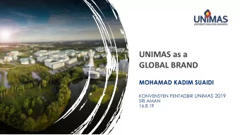 UNIMAS as a  GLOBAL BRAND  MOHAMAD KADIM SUAIDI KONVENSYEN PENTADBIR UNIMAS 2019  SRI AMAN  16.8.19