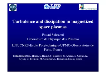 Turbulence and dissipation in magnetized  space plasmas  Fouad Sahraoui  Laboratoire de Physique