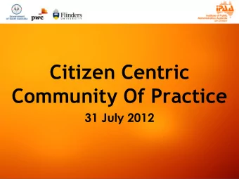 Citizen Centric  Community Of Practice  31 July 2012  We would like to acknowledge this land that