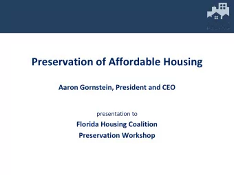 Preservation of Affordable Housing  Aaron Gornstein, President and CEO  presentation to  Florida