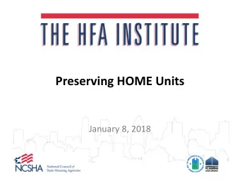 Preserving HOME Units  January 8, 2018  Welcome &amp; Introductions  Sponsored by:  HUDs