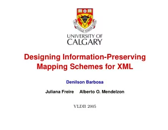 Designing Information-Preserving  Mapping Schemes for XML  Denilson Barbosa  Juliana Freire