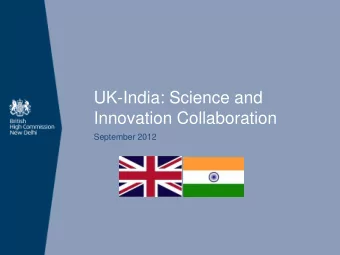 UK-India: Science and  Innovation Collaboration  September 2012  Overview &gt; What does the UK
