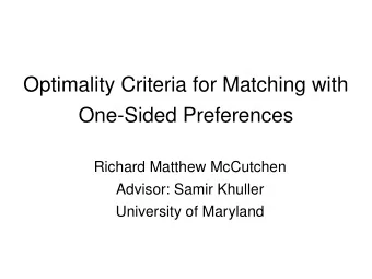 Optimality Criteria for Matching with  One-Sided Preferences  Richard Matthew McCutchen  Advisor: