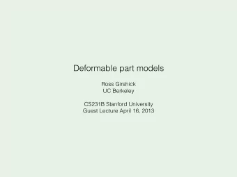 Deformable part models  Ross Girshick  UC Berkeley  CS231B Stanford University  Guest Lecture April