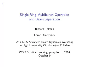 Single Ring Multibunch Operation  and Beam Separation  Richard Talman  Cornell University  55th