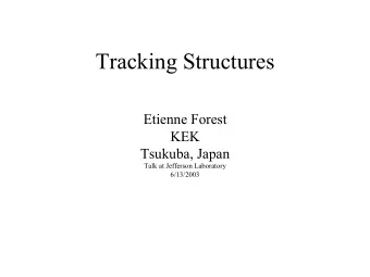 Tracking Structures  Etienne Forest  KEK  Tsukuba, Japan  Talk at Jefferson Laboratory  6/13/2003