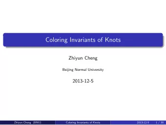 Coloring Invariants of Knots  Zhiyun Cheng  Beijing Normal University  2013-12-5  Zhiyun Cheng