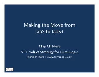 Making  the  Move  from    IaaS  to  IaaS+    Chip  Childers    VP
