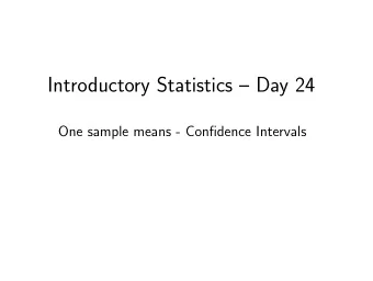 Introductory Statistics  Day 24  One sample means - Confidence Intervals  4.3  One sample