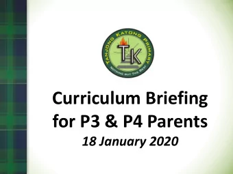 Curriculum Briefing  for P3 &amp; P4 Parents  18 January 2020  Overview  Vision, Mission &amp;