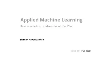 Applied Machine Learning  Dimensionality reduction using PCA  Siamak Ravanbakhsh  COMP 551 (Fall