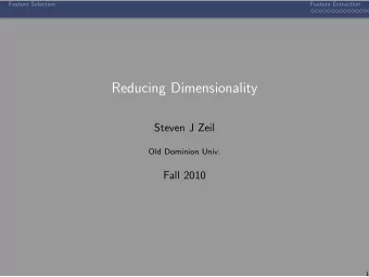 Reducing Dimensionality  Steven J Zeil  Old Dominion Univ.  Fall 2010  1  Feature Selection