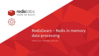RedisGears  Redis in memory  data processing  JUNE 2019 | PIETER CAILLIAU  About me  Produced