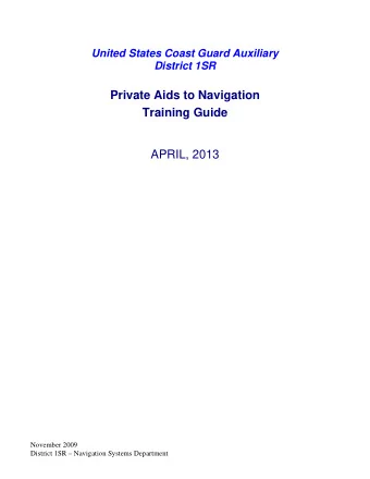 Private Aids to Navigation  Training Guide  APRIL, 2013  November 2009  District 1SR  Navigation