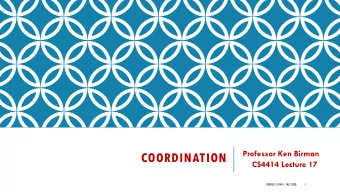 COORDINATION  CS4414 Lecture 17  CORNELL CS4414 - FALL 2020.  1  IDEA MAP FOR TODAY  The monitor