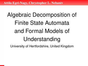 Algebraic Decomposition of  Finite State Automata  and Formal Models of  Understanding  University