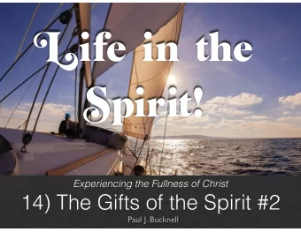 #2/2 Life in the  Spirit! The  Gifts of   the Spirit  Spirit!  Experiencing the Fullness of