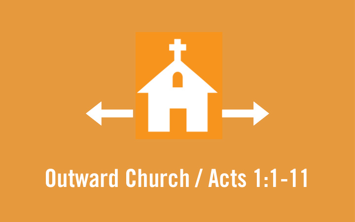 outward church acts 1 1 11 what do you want to celebrate