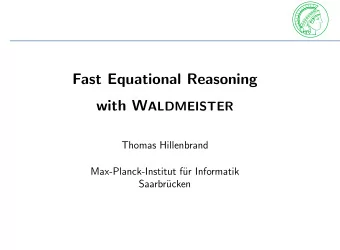 Fast Equational Reasoning with W ALDMEISTER  Thomas Hillenbrand  Max-Planck-Institut f  ur
