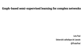 Graph-based semi-supervised learning for complex networks  Leto Peel  Universit catholique de