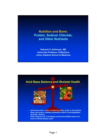Nutrition and Bone:  Protein, Sodium Chloride,  and Other Nutrients  Deborah E. Sellmeyer, MD