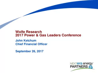 Wolfe Research  2017 Power &amp; Gas Leaders Conference  John Ketchum  Chief Financial Officer