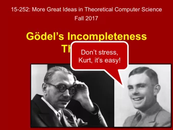 Gdels Incompleteness  Theorems  Dont stress,  Kurt, its easy!  Proving the famous