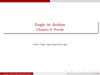 Logic in Action  Chapter 9: Proofs  http://www.logicinaction.org/ ( http://www.logicinaction.org/ )