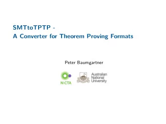 SMTtoTPTP -  A Converter for Theorem Proving Formats  Peter Baumgartner  Introduction  TPTP